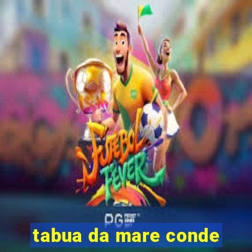 tabua da mare conde